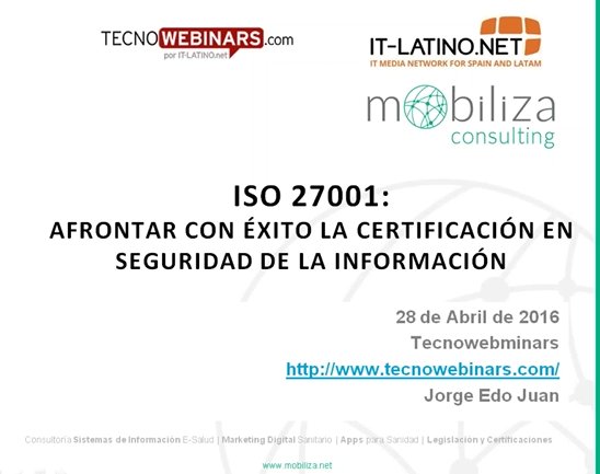 ISO 27001: Afrontar con éxito la certificación en Seguridad de la Información [Webinar de 45 mnts.]